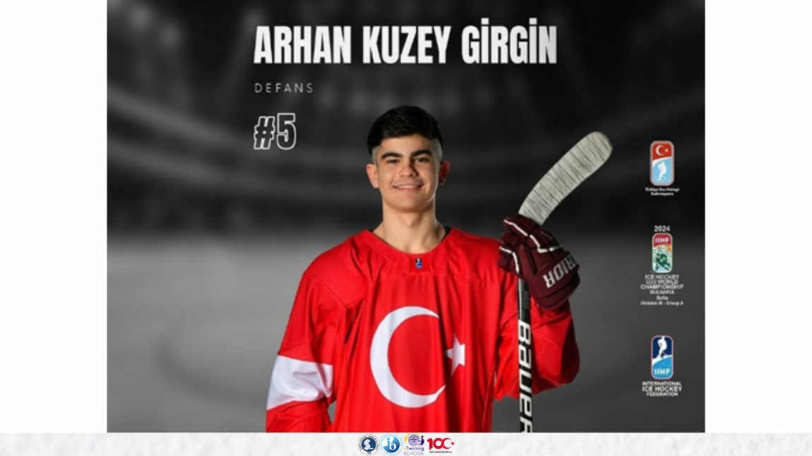  Öğrencimiz Arhan Kuzey GİRGİN Sofya’da Düzenlenen IIHF U20 Dünya Buz Hokeyi Şampiyonası’na Türkiye Milli Takımımız ile Katılmıştır