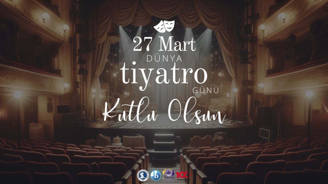 27 Mart Dünya Tiyatro Günü Kutlu Olsun