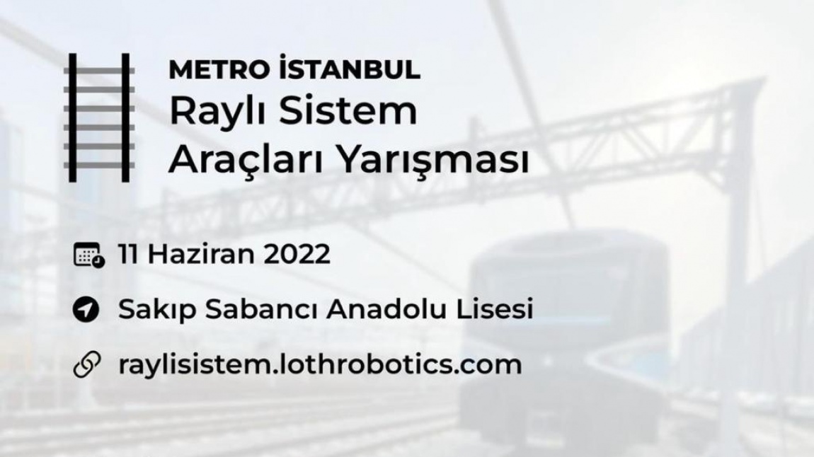 Loth Robotics Kulübümüzün Metro İstanbul Raylı Sistem Araçları Yarışması
